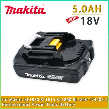Makita Перезаряжаемая Литий-ионная батарея 18V 5.0Ah Для Makita BL1830 BL1815 BL1840 BL1860 194205-3 Сменный Аккумулятор Для Электроинструментов